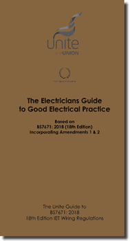 The Unite Electricians Guide to Good Electrical Practice: Reference book for the C&G 2382 18th Edition (BS7671) IET Wiring Regulations Qualification
